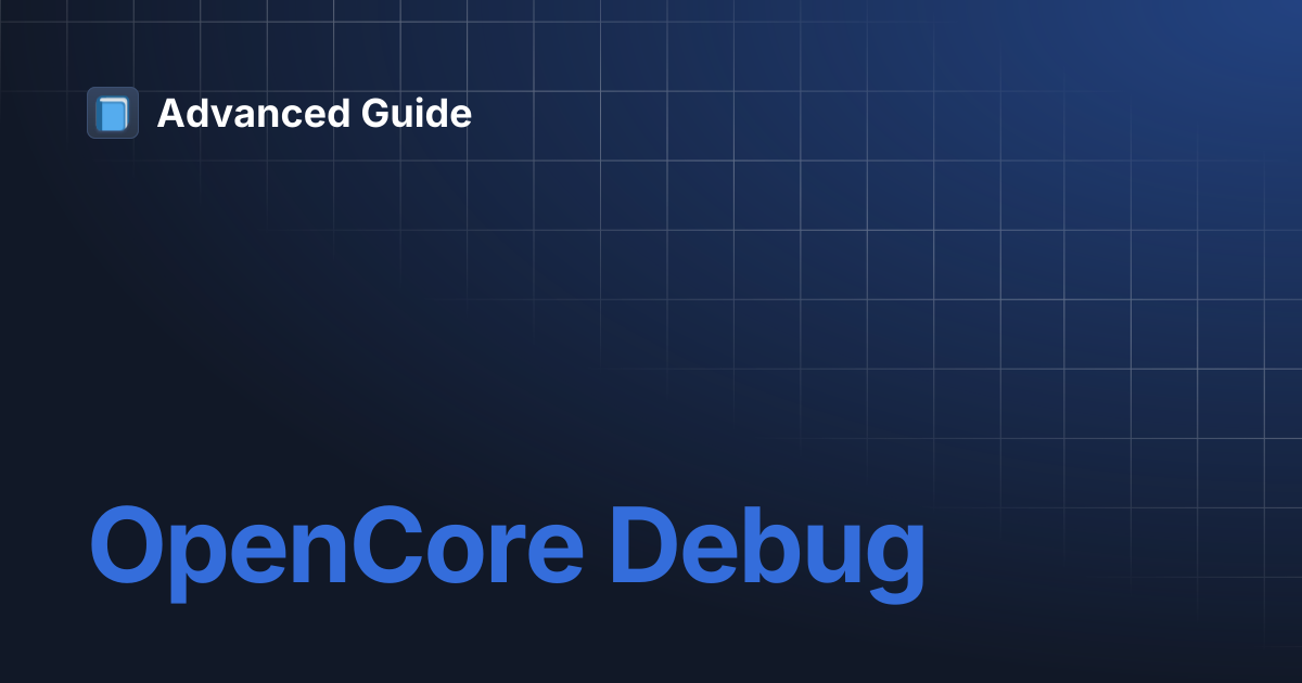 OpenCore Debug | Advanced Guide
